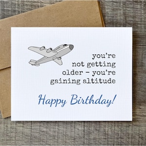 Birthday Card for Pilot / Birthday Gift / you're not getting older, you're just gaining altitude / Airplane / Flying / aging / funny card