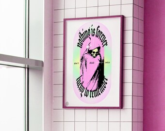May include: A framed print with a pink and green oval design. The oval features a black and white illustration of a hooded figure with a skull face. The text "nothing is forever" is written in a gothic font around the oval. The text "don't think twice" is written in a smaller font below the oval.