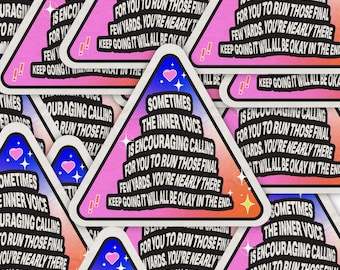 May include: A set of colorful triangle stickers with the text "Sometimes the inner voice is encouraging calling for you to run those final few yards. You're nearly there. Keep going it will all be okay in the end."
