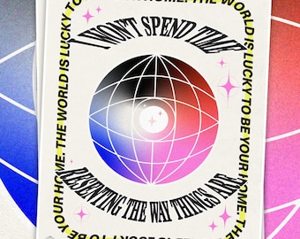 May include: A stack of art prints with a gradient background. The central design features a globe with red, blue, and white hues. Text includes "I Won't Spend Time" and "Presenting the Way Things Are."