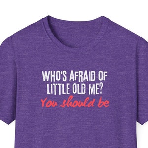 Who's Afraid Of Little Old Me? Purple Unisex Softstyle T-Shirt