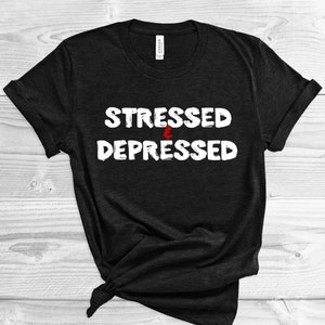 Stressed & Depressed T-Shirt