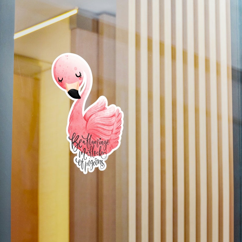 Be a Flamingo In a Flock of Pigeons Vinyl Decals image 2