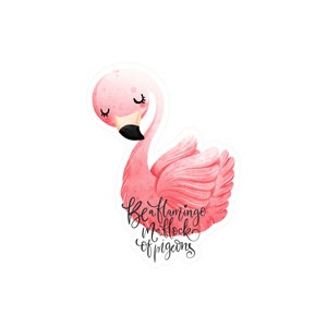 Be a Flamingo In a Flock of Pigeons Vinyl Decals image 10