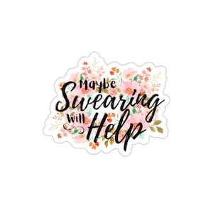 Maybe Swearing will Help Die-Cut Stickers