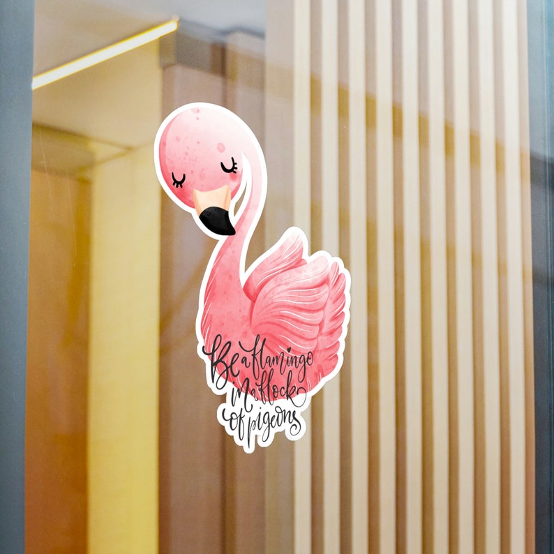 Be a Flamingo In a Flock of Pigeons Vinyl Decals image 8