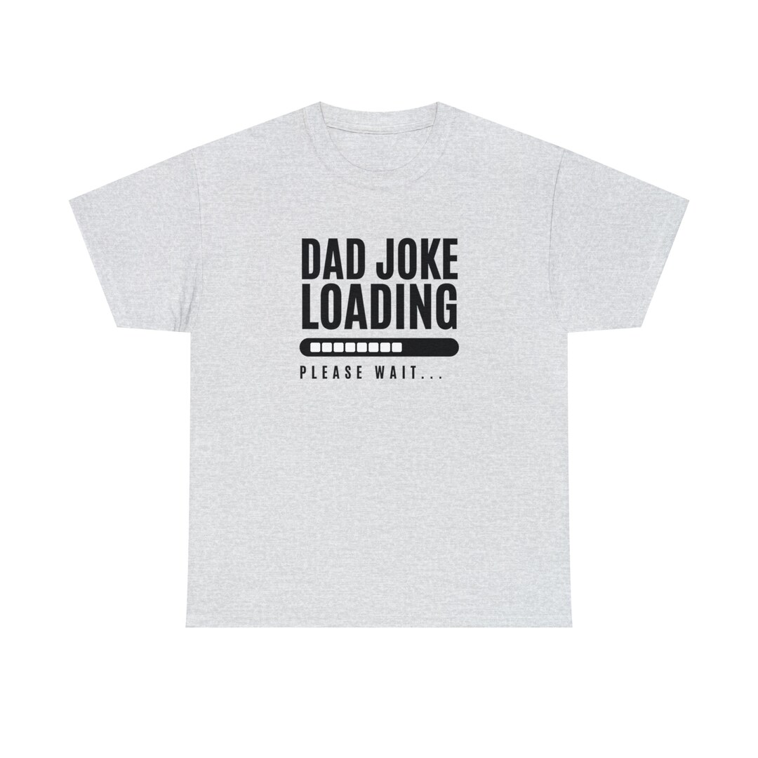 Loading Shirt Dad Joke Loading T-shirt - Etsy