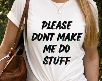 por favor, no camisetas relájese camisa vacaciones camisa para regalo de graduación camisa de humo para el día de la madre olla cabeza día frío regalo divertido camisa de mamá