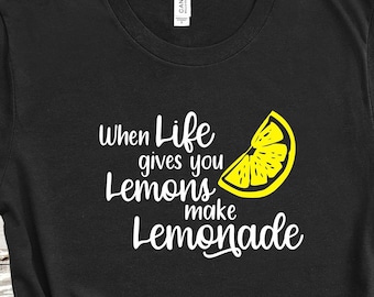 When Life Gives You Lemons Make Lemonade T-shirt- Lemonade T-Shirt - Life and Lemons T-shirt -Summertime T-Shirt - Mother's Day T-shirt