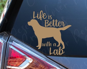 La vita è migliore con una decalcomania in vinile Lab - Lab Love Vinyl Decal - Dog Love Sticker - Dog Mom Car Decal - Lab Mom Laptop adesivo - Labrador Decal