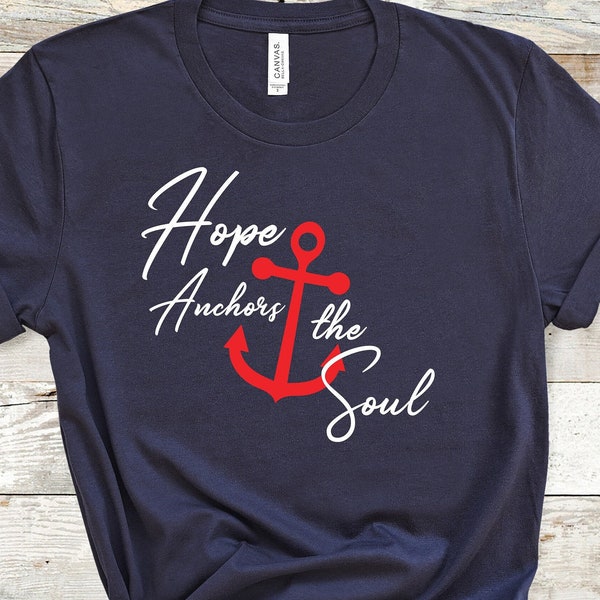Hope Anchors the Soul T-shirt - Hope T-shirt - Anchor T-shirt - Nautical T-Shirt - Mother's Day T-shirt - Mom gift t-shirt