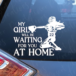 My Girl Will Be Waiting For You at Home Vinyl Decal - Female Softball Catcher Vinyl Decal -Optional Customization with Your Number