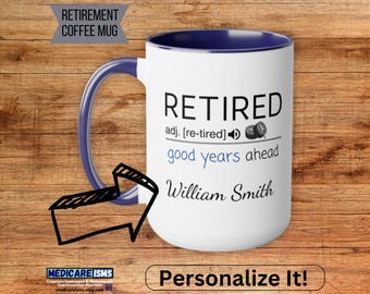 Personalized Retirement Coffee Mug, Retired Coffee Mug, Retirement Gift - Retired, Good Years Ahead