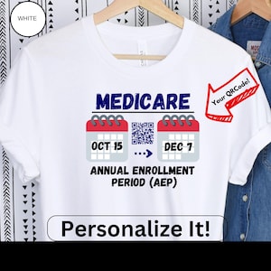 May include: White t-shirt with a blue and red design featuring the text "MEDICARE" and two calendars with the dates "OCT 15" and "DEC 7". The text "ANNUAL ENROLLMENT PERIOD (AEP)" is below the calendars. The text "Your QRCode!" is written in a red arrow pointing to the right.