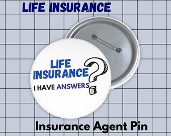 Life Insurance Pin, Life Insurance Button, Insurance Agent Pin, Insurance Agent Button, Insurance Agent Gift -  I Have Answers