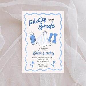 May include: A light blue invitation with the text "Pilates with the Bride" and event details. The invitation includes illustrations of a water bottle, a wedding dress, and dumbbells. The event is in honor of Katie Landry.