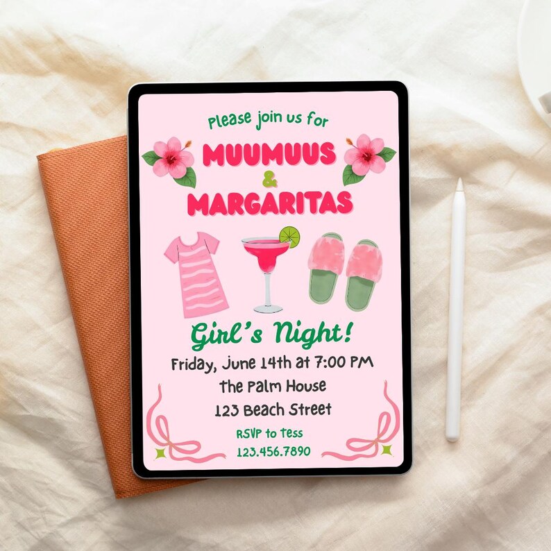May include: A digital tablet displays a pink invitation for a "Girl's Night" with the text "MUUMUUS & MARGARITAS." The invitation includes illustrations of a dress, cocktail, and slippers. A stylus and a peach-colored notebook are next to the tablet.