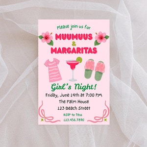 May include: Pink invitation with the text "Please join us for MUUMUUS & MARGARITAS Girl's Night!" featuring illustrations of a muumuu, margarita, and slippers. The invitation includes the date, time, location, and RSVP information.