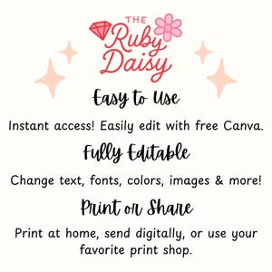 May include: A white graphic with the text "The Ruby Daisy" in pink script, a pink diamond, and a pink flower. The text below reads "Easy to Use", "Fully Editable", and "Print or Share". Additional text explains editing and printing options.