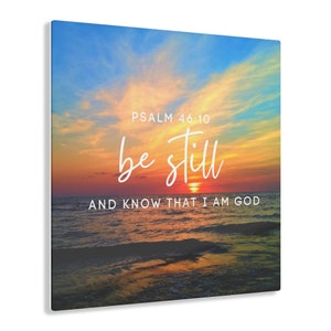 Be Still and Know That I Am God Scripture Acrylic Prints