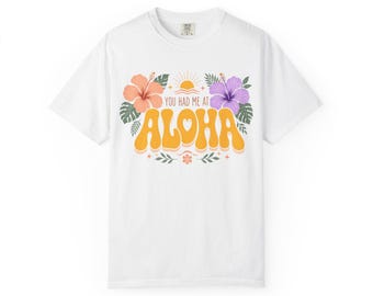 You Had Me At Aloha T-shirt | Hawaiian Hibiscus Floral Graphic