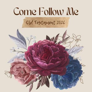 May include: A floral design with the text "Come Follow Me" in brown script. Below the text is a banner that reads "Old Testament 2026". The design includes a bouquet of flowers in shades of red, pink, and blue. The text "Primary President" is at the bottom.