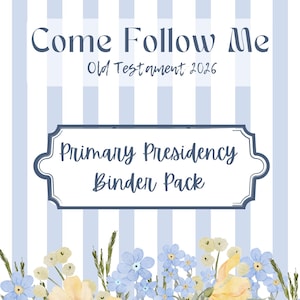 May include: A binder pack cover with the text "Come Follow Me Old Testament 2026" in a script font. The words "Primary Presidency Binder Pack" are in a decorative frame. The background has blue and white stripes and floral accents.
