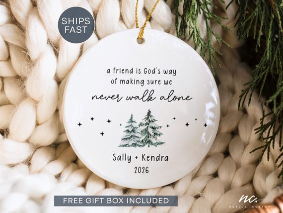 Custom Friend Christmas Ornament A Friend Is God's Way of Making Sure We Never Walk Alone Best Friend Ornament BFF Bestie Ornament