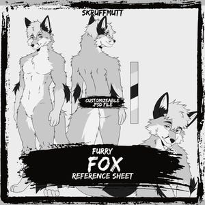 May include: A black and white digital reference sheet featuring a fox character in three poses. The text reads SKRUFFMUTT, CUSTOMIZABLE .PSD FILE, and FURRY FOX REFERENCE SHEET. The character has pointed ears, a fluffy coat, and a tail.