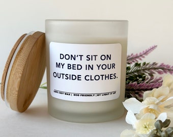 Don't sit on my bed in your outside clothes funny candle for her best friend birthday best friend gifts gifts for her boyfriend gifts