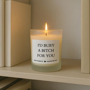 I’d bury a bitch for you funny gift, gag gift, best friend gift, funny candles Gifts for her coworker gifts best friend birthday frosted