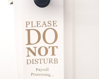 Payroll door hanger, Payroll Appreciation Week Gift, Payroll Gift, Privacy door sign, Please Do Not Disturb Payroll Processing Sign, vinyl