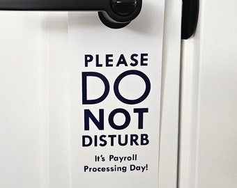 Door hanger, Payroll Gift, Payroll Appreciation Week Gift, Privacy door sign, Please Do Not Disturb Sign It&#39;s Payroll Proccessing Day
