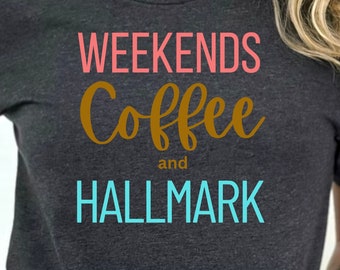 Funny Weekends Coffee and Hallmark Shirt, Relaxing Weekend With Coffee and TV, Top Priorities for the Weekend, Saturday Sunday Streaming TV