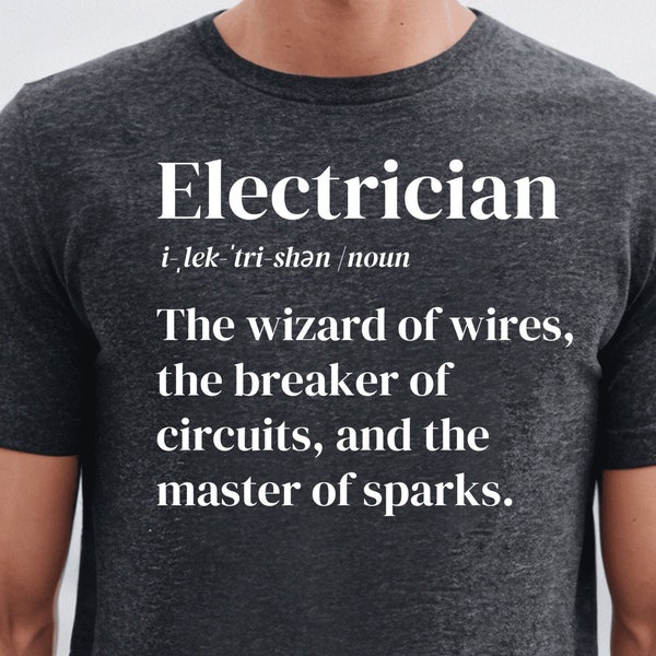 Funny Electrician Definition Shirt, Amusing Electrician Dictionary Entry, T-Shirt for Man Who Works On Wires, Master of Electricity T Shirt