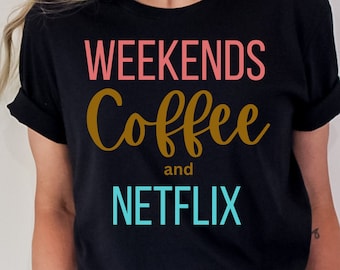 Café du week-end et Netflix, Chemise du week-end, Chemise à café, Netflix, Regarder en rafale, Films Netflix, Ami Netflix, Cadeau d'amant Netflix