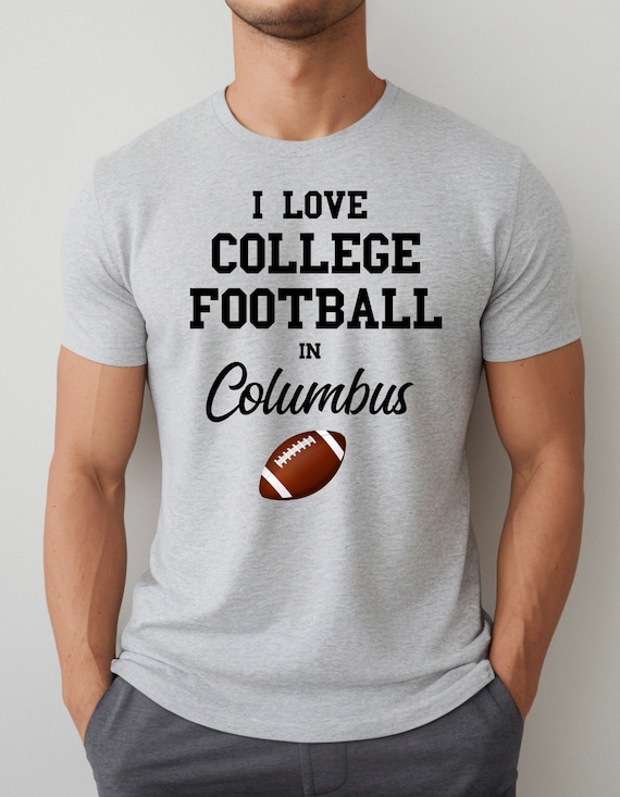 Ohio State University home town shirt, I Love College Football in Columbus t-shirt, Great shirt for college football fans in Ohio, Big 10