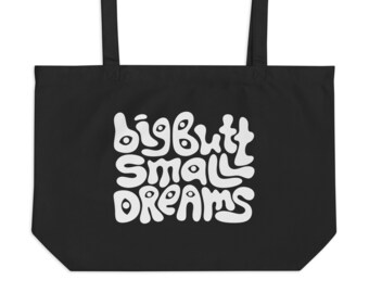 Sacola Orgânica Big Butt Small Dreams