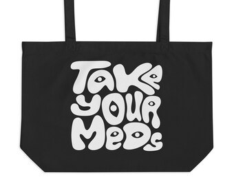 Take Your Meds Organic Tote Bag