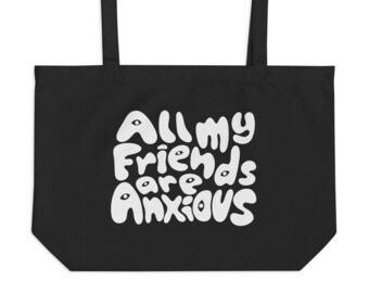 Bolsa Tote Orgânica Todos os meus amigos estão ansiosos