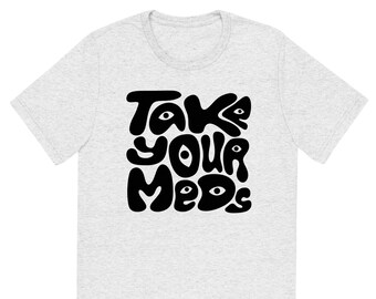 Camiseta unissex de manga curta Take Your Meds