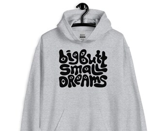 Moletom Unissex Big Butt Small Dreams