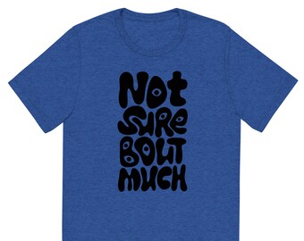 Camiseta de manga curta unissex Not Sure Bout Much