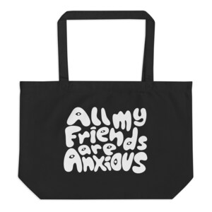 Tous mes amis sont anxieux Tote bag bio