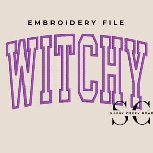 May include: An embroidery file design featuring the word WITCHY in a purple collegiate font with a white outline, arched on a light beige background. Above the text is the label EMBROIDERY FILE and below is the black logo text SUNNY CREEK ROAD.