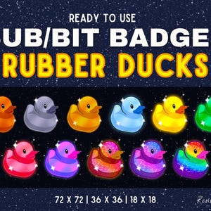 May include: A graphic featuring eleven colorful rubber duck designs, each with a sparkling effect. The ducks are in various colors, including orange, gray, gold, blue, yellow, green, pink, purple, and rainbow. Text at the top reads "READY TO USE SUB/BIT BADGES RUBBER DUCKS."