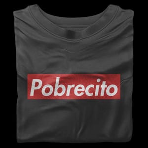Pobrecito t-shirt