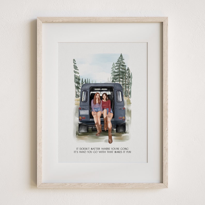 May include: Two women sitting in the back of a vintage car, with a watercolor background of trees. The quote "It doesn't matter where you're going, it's who you go with that makes it fun" is printed below the image.
