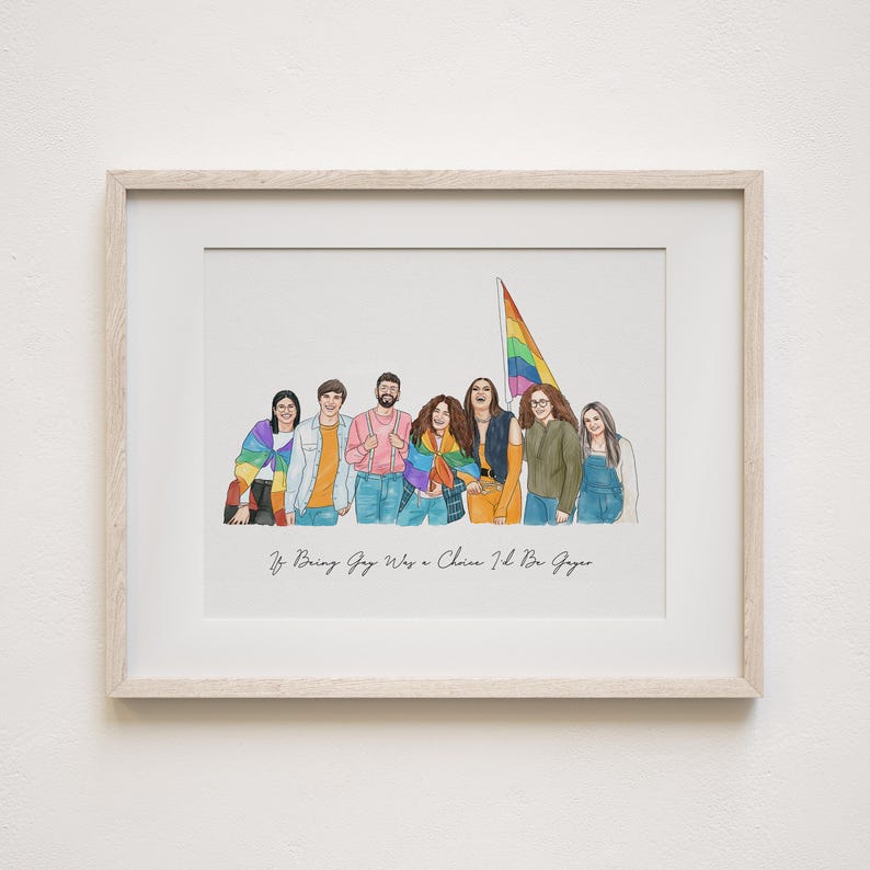 May include: A framed print featuring a group of people, each with unique attire, standing together. A rainbow flag is visible. The text at the bottom reads, "If Being Gay Was a Choice I'd Be Gay-er."