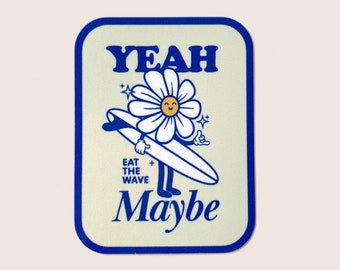 Yeah maybe, surf, beach, surfing, skate, skateboard, adventure, retro, surf trip, surfboard, ocean, surfer, gift, surf sticker